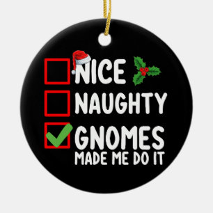 Nice Naughty Gnomes Made Me Do It Christmas List Ceramic Ornament