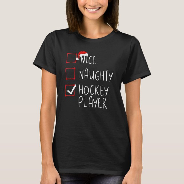 Nice Naughty Hockey Player List Christmas Santa Cl T-Shirt (Front)