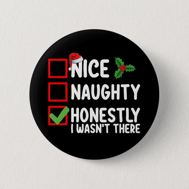 Nice Naughty Honestly I Wasn't There Christmas 2 Inch Round Button (Front)