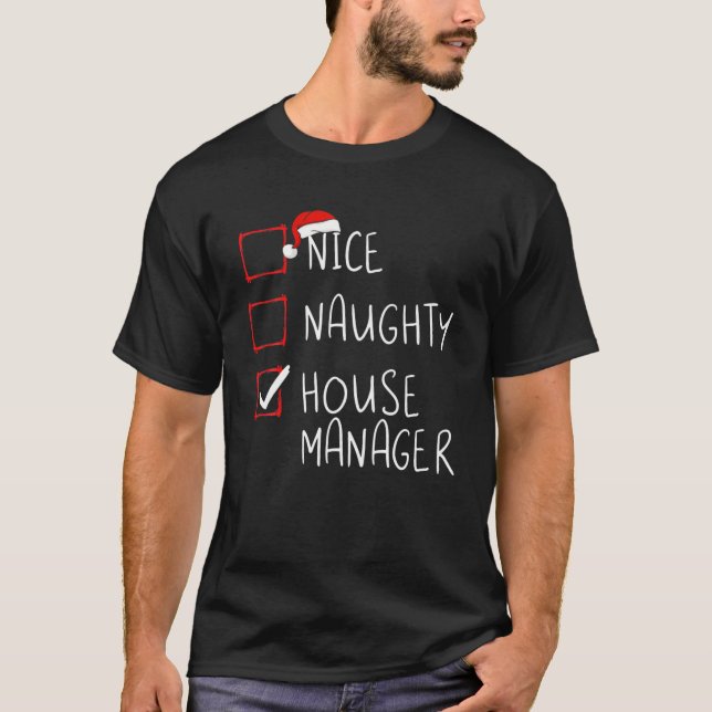 Nice Naughty House Manager Christmas List Xmas San T-Shirt (Front)