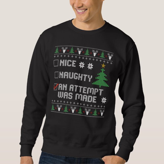 Nice Naughty I An Attempt Was Made Funny Ugly Chri Sweatshirt (Front)
