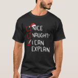 Nice Naughty I Can Explain Christmas List Winter H T-Shirt<br><div class="desc">Nice Naughty I Can Explain Christmas List Winter Holiday</div>