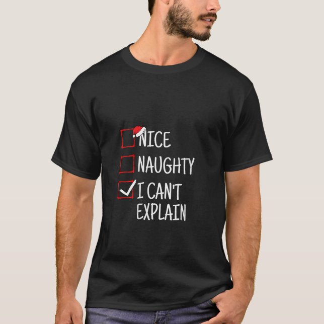 Nice Naughty I Can t Explain Funny Christmas V Nec T-Shirt (Front)