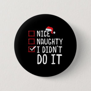 Nice Naughty I Didn't Do It Christmas List 1 2 Inch Round Button