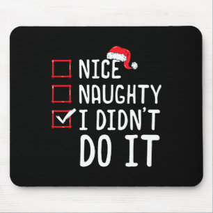 Nice Naughty I Didn't Do It Christmas List 1 Mouse Pad