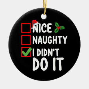 Nice Naughty I Didn't Do It Christmas List Holiday Ceramic Ornament
