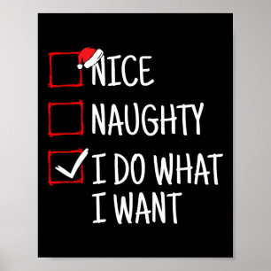 Nice Naughty I Do What I Want Funny Christmas  Poster