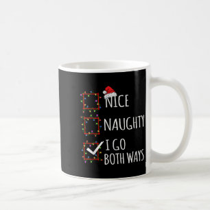 Nice Naughty I Go Both Ways Christmas List Santa C Coffee Mug