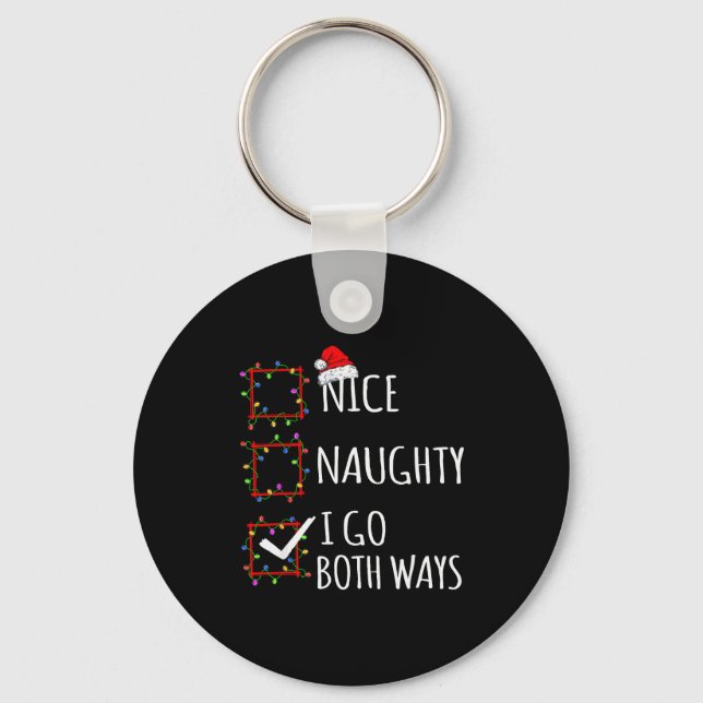 Nice Naughty I Go Both Ways Christmas List Santa C Keychain (Front)