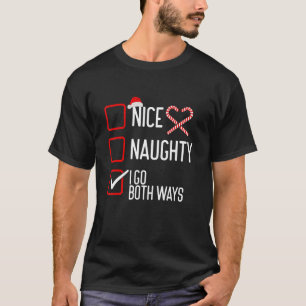 Nice Naughty I Go Both Ways Christmas List T-Shirt