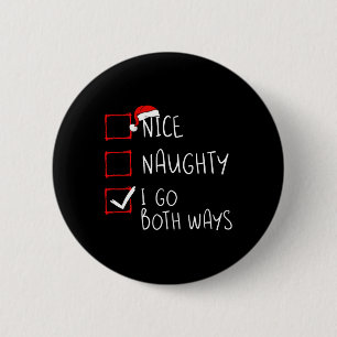 Nice Naughty I Go Both Ways Christmas List Xmas Sa 2 Inch Round Button