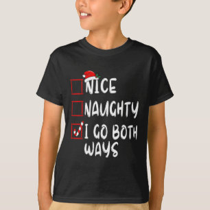 Nice Naughty I Go Both Ways Christmas List Xmas Sa T-Shirt