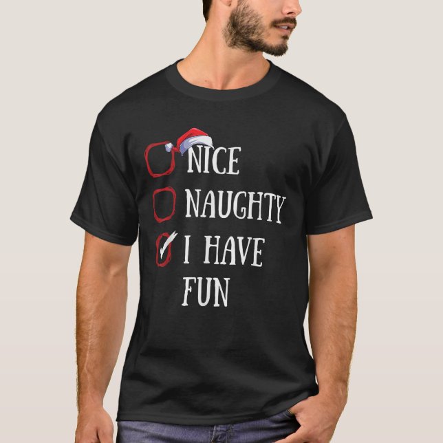 Nice Naughty I Have Fun Christmas List Xmas Santa  T-Shirt (Front)