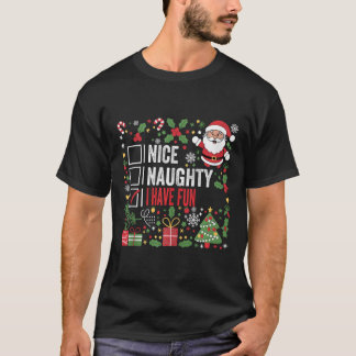 Nice Naughty I Have Fun Funny Christmas Santa Clau T-Shirt