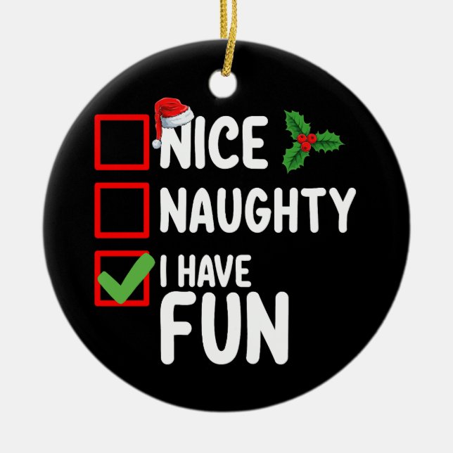Nice Naughty I Have Fun Santa Christmas List Ceramic Ornament (Front)