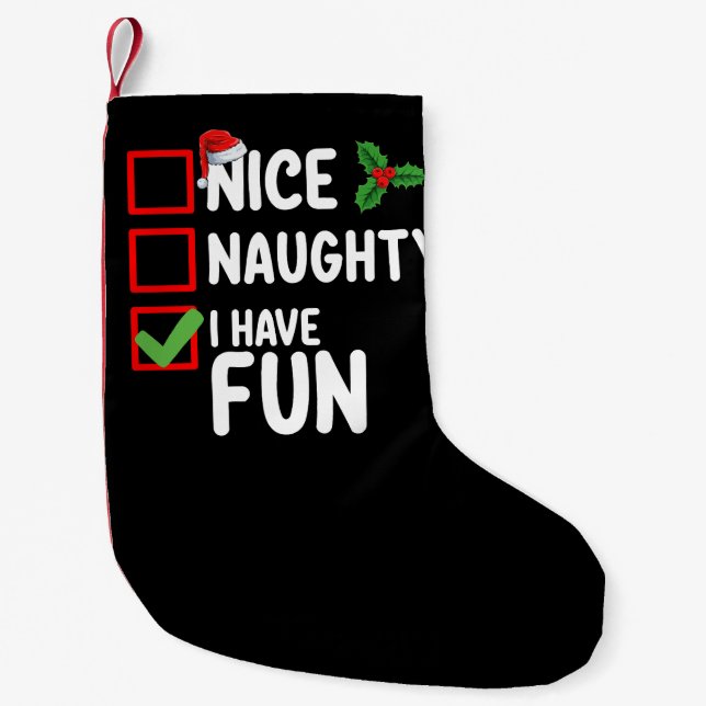 Nice Naughty I Have Fun Santa Christmas List Small Christmas Stocking (Front)
