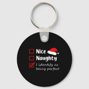 Nice Naughty I Identify As Being Perfect Christmas Keychain