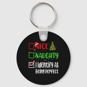 Nice Naughty I Identify As Being Perfect Christmas Keychain