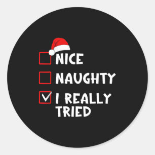 Nice Naughty I Really Tried Funny Christmas List  Classic Round Sticker