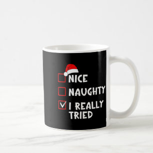 Nice Naughty I Really Tried Funny Christmas List  Coffee Mug
