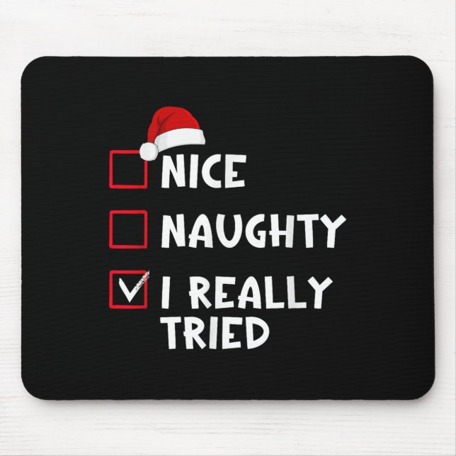 Nice Naughty I Really Tried List Christmas Santa C Mouse Pad (Front)