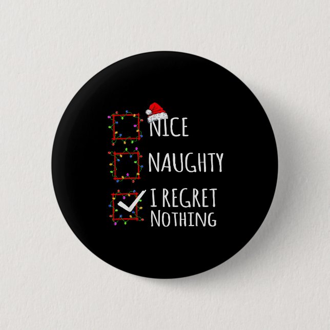 Nice Naughty I Regret Nothing Christmas List Funny 2 Inch Round Button (Front)