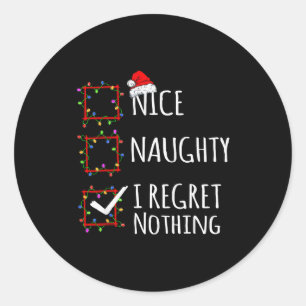 Nice Naughty I Regret Nothing Christmas List Funny Classic Round Sticker