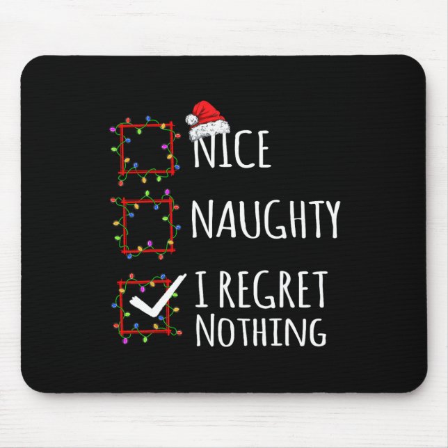 Nice Naughty I Regret Nothing Christmas List Funny Mouse Pad (Front)