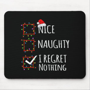 Nice Naughty I Regret Nothing Christmas List Funny Mouse Pad