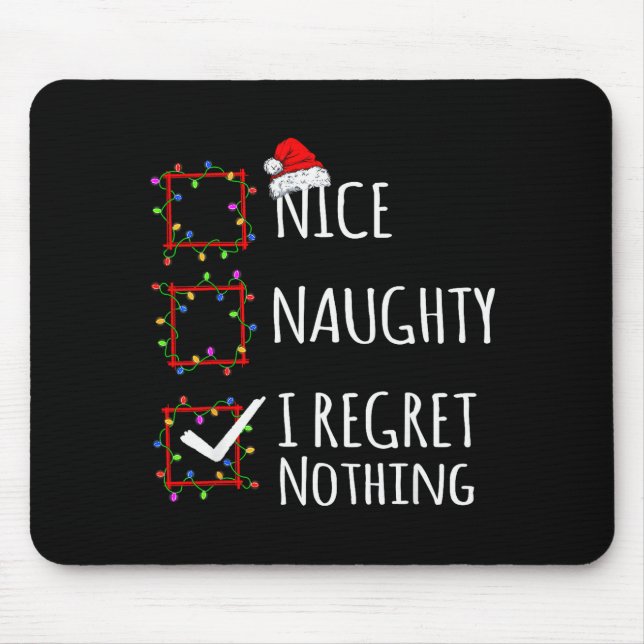 Nice Naughty I Regret Nothing Christmas List Funny Mouse Pad (Front)