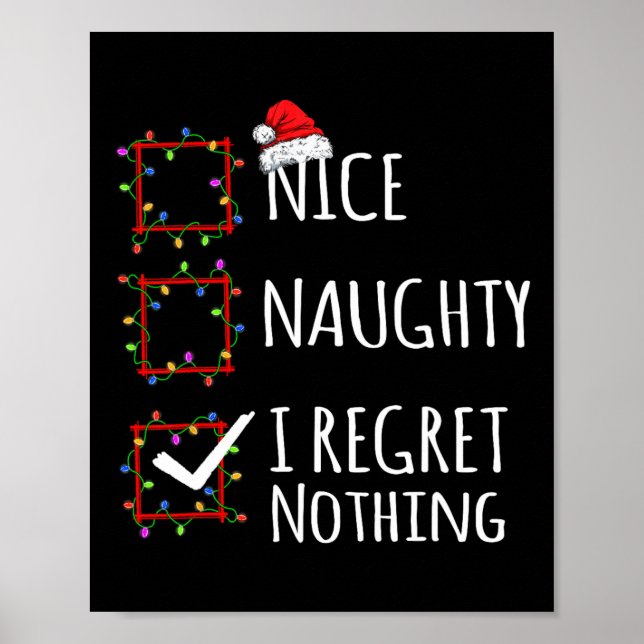 Nice Naughty I Regret Nothing Christmas List Funny Poster (Front)