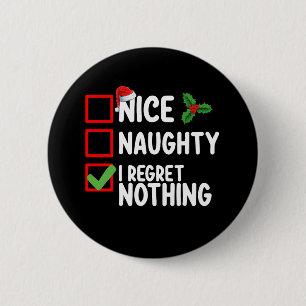 Nice Naughty I Regret Nothing Christmas List Holid 2 Inch Round Button