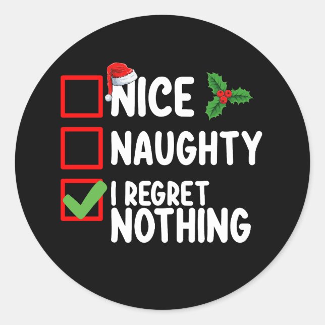 Nice Naughty I Regret Nothing Christmas List Holid Classic Round Sticker (Front)