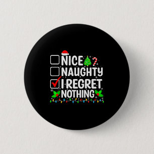 Nice Naughty I Regret Nothing Christmas List Santa 2 Inch Round Button