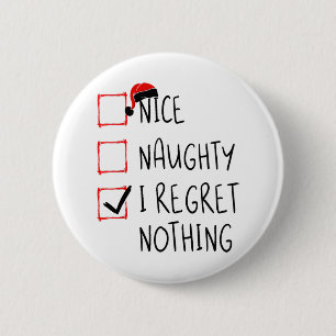 Nice Naughty I Regret Nothing Christmas List Santa 2 Inch Round Button