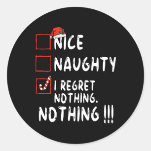 Nice Naughty I Regret Nothing Christmas List Santa Classic Round Sticker