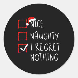 Nice Naughty I Regret Nothing Christmas List Santa Classic Round Sticker