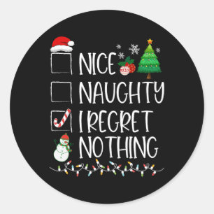 Nice Naughty I Regret Nothing Christmas List Santa Classic Round Sticker