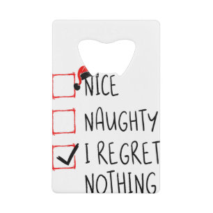 Nice Naughty I Regret Nothing Christmas List Santa Credit Card Bottle Opener