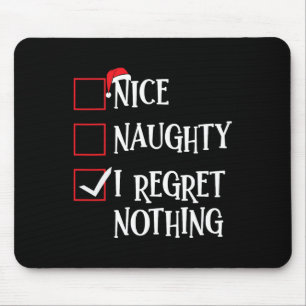 Nice Naughty I Regret Nothing Christmas List Santa Mouse Pad