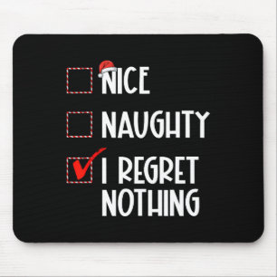Nice Naughty I Regret Nothing Christmas List Santa Mouse Pad
