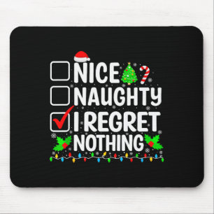 Nice Naughty I Regret Nothing Christmas List Santa Mouse Pad