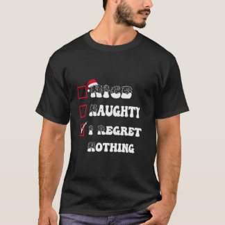 Nice Naughty I Regret Nothing Christmas List Santa T-Shirt