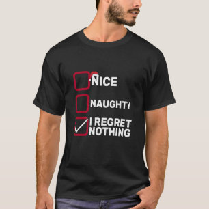 Nice Naughty I Regret Nothing Christmas List Santa T-Shirt