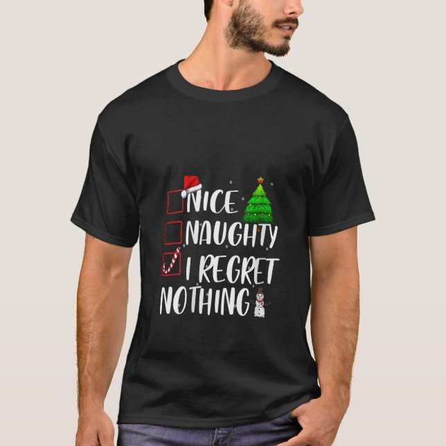 Nice Naughty I Regret Nothing Christmas Matching T T-Shirt (Front)