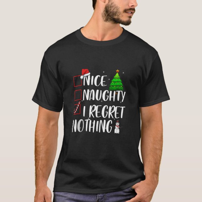 Nice Naughty I Regret Nothing Christmas Matching T T-Shirt (Front)