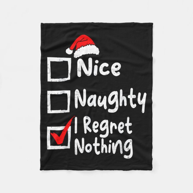 Nice Naughty I Regret Nothing Funny Christmas List Fleece Blanket (Front)
