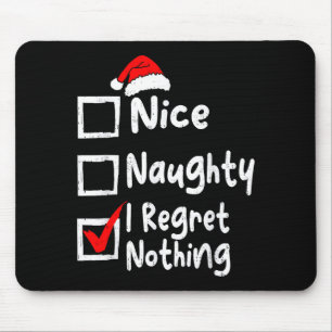Nice Naughty I Regret Nothing Funny Christmas List Mouse Pad