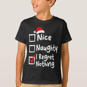 Nice Naughty I Regret Nothing Funny Christmas List T-Shirt