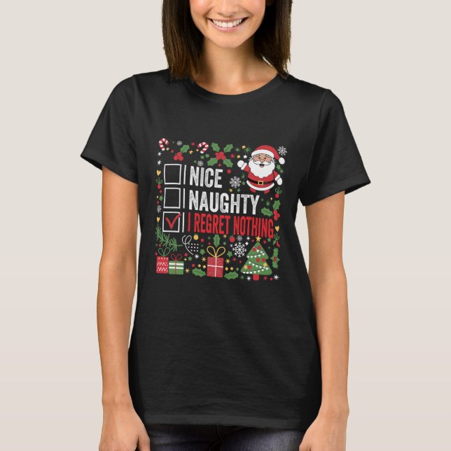 Nice Naughty I Regret Nothing Funny Christmas Sant T-Shirt (Front)